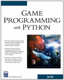 Game Programming with Python (Charles River Media Game Development) - Sean Riley