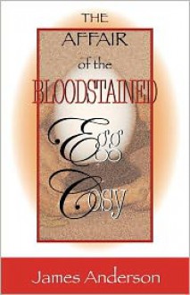 The Affair of the Bloodstained Egg Cosy - James Anderson PH.