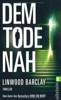 Dem Tode Nah - Linwood Barclay, Nina Pallandt