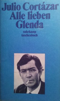 Alle lieben Glenda - Julio Cortázar