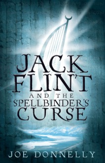 Jack Flint and the Spellbinder's Curse - Joe Donnelly