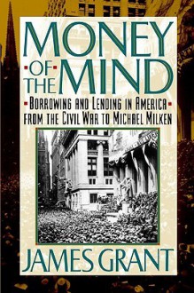 Money of the Mind: How the 1980s Got That Way - James Grant