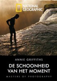 De schoonheid van het moment - Annie Griffiths, Davida van Dijke