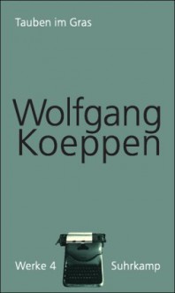 Tauben im Gras - Wolfgang Koeppen, Hans-Ulrich Treichel