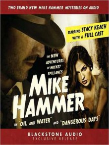 The New Adventures of Mickey Spillane's Mike Hammer, Volume 1: Oil and Water & Dangerous Days - Max Allan Collins, Mickey Spillane, Stacy Keach