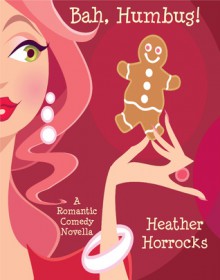 Bah, Humbug! (A Christmas Street, #1) - Heather Horrocks