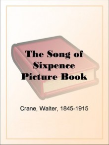 The Song of Sixpence Picture Book - Walter Crane