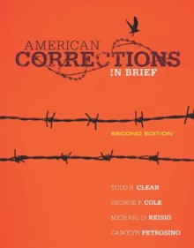 American Corrections in Brief, 2nd ed. - Clear, Cole, Reisig, Petrosino