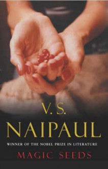 Magic Seeds - V.S. Naipaul