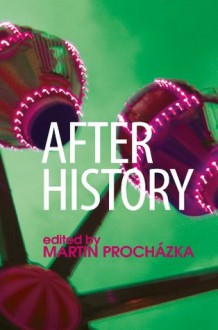 After History - Martin Procházka, Mark Poster, Natalie Zemon Davis, Stephen Greenblatt