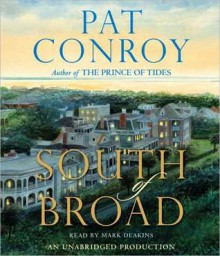 South of Broad (Audio) - Pat Conroy, Mark Deakins