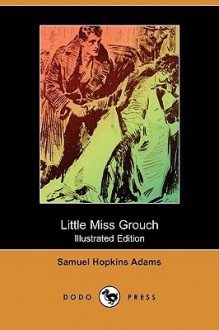 Little Miss Grouch - Samuel Hopkins Adams