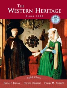 The Western Heritage: Since 1300, Eighth Edition - Donald M. Kagan;Steven Ozment;Frank M. Turner;Donald Kagan