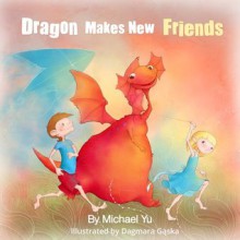 Dragon Makes New Friends - Michael Yu