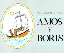 Amos y Boris: Spanish Hardcover Edition of Amos & Boris - William Steig, María Negroni