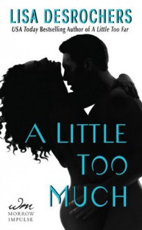 A Little Too Much - Lisa Desrochers