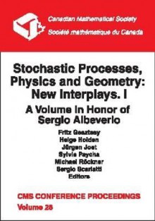 Stochastic Processes, Physics and Geometry: New Interplays I - Conference on Infinite, Fritz Gesztesy, Helge Holden, Sylvie Paycha, Michael Rockner, Jürgen Jost, Conference on Infinite