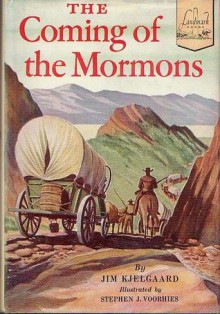 The Coming of the Mormons - Jim Kjelgaard, Stephen J. Voorhies