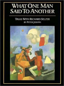 What One Man Said To Another: Talks with Richard Selzer (MP3 Book) - Peter Josyph, Raymond Todd