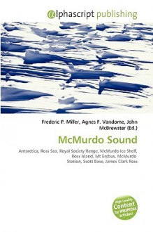 McMurdo Sound - Agnes F. Vandome, John McBrewster, Sam B Miller II