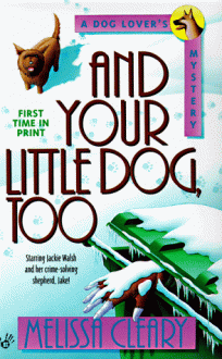 And Your Little Dog, Too - Melissa Cleary