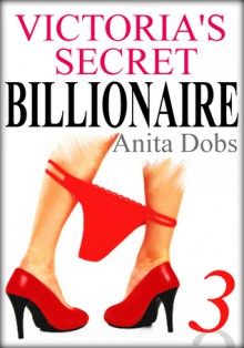 Victoria's Secret Billionaire - Part 3 - Anita Dobs