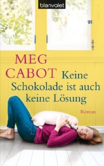 Keine Schokolade ist auch keine Lösung: Roman (German Edition) - Claudia Geng