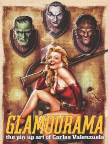 Glamourama - Pin Up Art of Carlos Valenzuela - Carlos Valenzuela, Bob Keenan