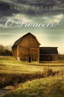 O Pioneers! - Willa Cather