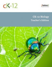 CK-12 Biology Teacher's Edition - CK-12 Foundation