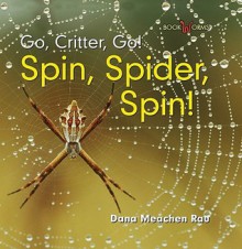 Spin, Spider, Spin! - Dana Meachen Rau