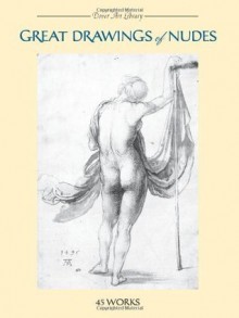 Great Drawings of Nudes: 45 Works (Dover Fine Art, History of Art) - Carol Belanger Grafton