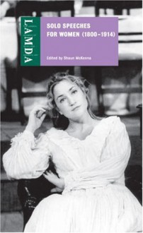 Solo Speeches for Women (1800-1914) - Shaun McKenna