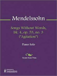 Songs Without Words, bk. 4, op. 53, no. 3 ("Agitation") - Felix Mendelssohn