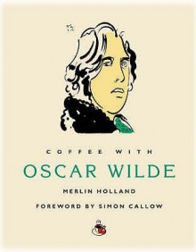 Coffee With Oscar Wilde (Coffee With...) - Merlin Holland