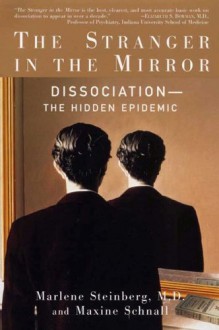 The Stranger in the Mirror: The Hidden Epidemic - Marlene Steinberg, Maxine Schnall