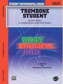 Student Instrumental Course Trombone Student: Level II - Paul Tanner, Fred Weber