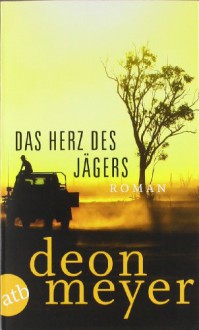 Das Herz des Jägers - Deon Meyer, Ulrich Hoffmann