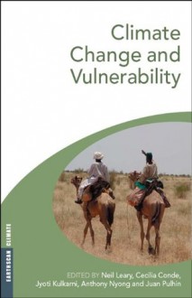 Climate Change and Vulnerability (Earthscan Climate) - Cecilia Conde, Jyoti Kulkarni, Neil Leary, Anthony Nyong, Juan Pulhin