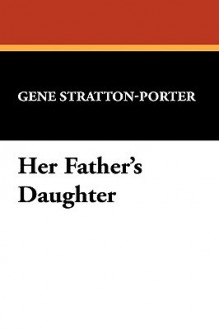 Her Father's Daughter - Gene Stratton-Porter