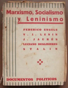 Marxismo, socialismo y leninismo - Friedrich Engels, Vladimir Lenin, Jean Jaurès, Lucien Deslinières, Joseph Stalin