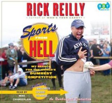 Sports from Hell: My Search for the World's Dumbest Competition - Rick Reilly, Mike Chamberlain