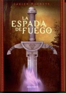 La espada de fuego - Javier Negrete