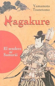 Hagakure: La Senda del Samurai - Yamamoto Tsunetomo