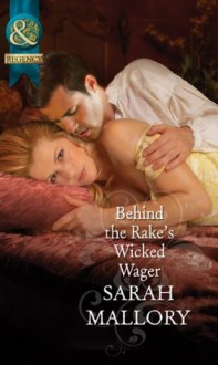 Behind the Rake's Wicked Wager (Mills & Boon Historical) (The Notorious Coale Brothers - Book 2) - Sarah Mallory