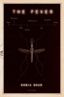 The Fever: How Malaria Has Ruled Humankind for 500,000 Years - Sonia Shah