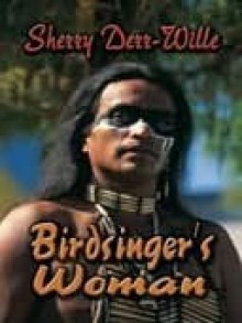 Birdsinger's Woman - Sherry Derr-Wille