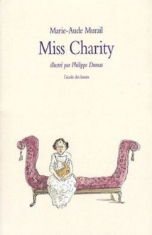 Miss Charity - Marie-Aude Murail, Philippe Dumas