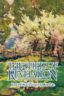 The Spirit of Revelation - Joseph Fielding McConkie