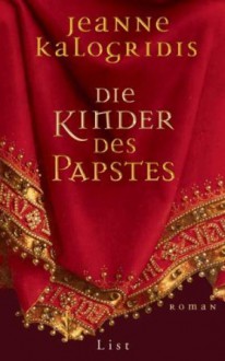 Die Kinder des Papstes : Roman - Jeanne Kalogridis, Marion Balkenhol